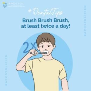 Dental Tip 4 Brush. brush, atleast twice a day - Apostol Dental Cosmetic Center