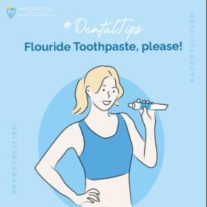 Dental Tip 3 Flouride toothpaste please - Apostol Dental Cosmetic Center